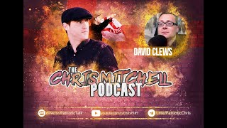 The Chris Mitchell Podcast Featuring David Clews [upl. by Ulrica506]