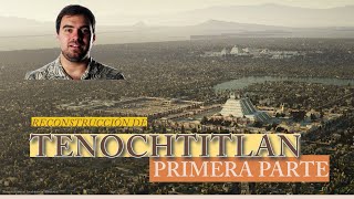 ¿Cómo era Tenochtitlan ¿Qué forma tenían sus lagos y sus calles Vamos a explorarlo Parte 1 [upl. by Enairda419]