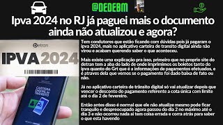 IPVA 2024 NO RJ JÁ PAGUEI MAIS O DOCUMENTO AINDA NÃO ATUALIZOU NO CARTEIRA TRÂNSITO DIGITAL E AGORA [upl. by Drews]