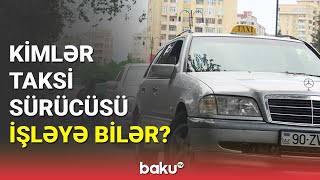 Taksi sürücüsü olmaq istəyənlərin diqqətinə  AYNA tələbləri açıqladı [upl. by Sitto]