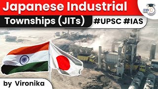 What are Japanese Industrial Townships JITs in India  International Current Affairs  UPSC GS [upl. by Annamarie797]