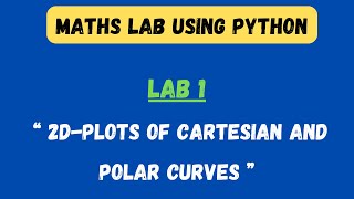 quotLab 1 2DPlots of Cartesian and Polar Curvesquot mathslab  pythonprogramming [upl. by Sidwel]