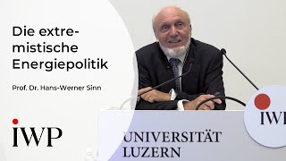 Prof Dr HansWerner Sinn Der Extremismus in der Energiepolitik am Beispiel Deutschlands amp der EU [upl. by Derr]