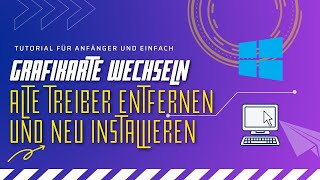 Tutorial Grafikkartentreiber rückstandslos löschen Grafikkarte Wechseln Treiber neu installieren [upl. by Macy]