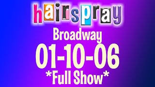 Hairspray Broadway 011006 Full Show [upl. by Saalocin]