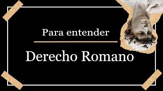 Para entender el Derecho Romano [upl. by Notsirk178]