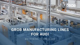 GROB manufacturing lines for AUDI  GROBFertigungslinien bei AUDI [upl. by Angy130]