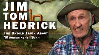 The Untold Truth About Moonshiners Star  Jim Tom Hedrick [upl. by Flann]