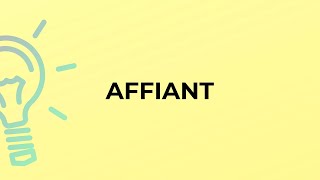 What is the meaning of the word AFFIANT [upl. by Airdnaxela]