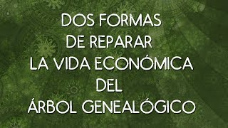 DOS FORMAS DE REPARAR LA VIDA ECONÓMICA DEL ÁRBOL GENEALÓGICO [upl. by Tonia]