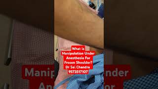 What is Manipulation Under Anesthesia For Frozen ShoulderDr Sai Chandra 9573517107 [upl. by Honebein]