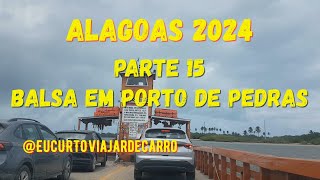 Parte 15  Balsa em Porto de Pedras AL [upl. by Oirasan]