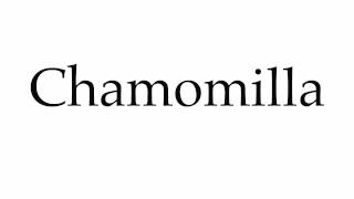 How to Pronounce Chamomilla [upl. by Htebzil]