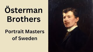 Emil amp Bernhard Österman Swedish Portrait Painters of Renown [upl. by Anaimad]