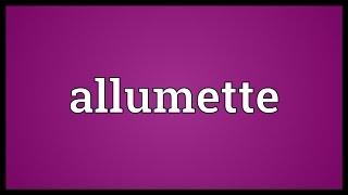 Allumette Meaning [upl. by Garvy]