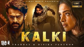 Prabhas amp Deepika Padukone New Released Movie  KALKI  South Indian Hindi Dubbed Full Movie 2023 [upl. by Joyann]