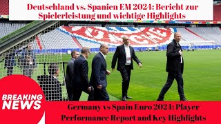 Deutschland vs Spanien EM 2024 Bericht zur Spielerleistung und wichtige Highlights deutschland [upl. by Calvo]