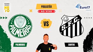 Palmeiras x Santos  AO VIVO  Campeonato Paulista 2024  Rádio Craque Neto [upl. by Sergio]