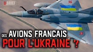 LIVRAISON DE MIRAGE 2000 OU RAFALE EN UKRAINE DBRIEF UKRAINE 6 [upl. by Damiani278]