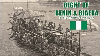 Bight of Benin amp Biafra BASIC NIGERIAN HISTORY 12 [upl. by Oiluj]