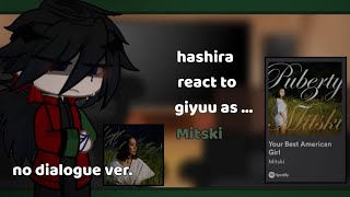 Hashira react to Giyuu as Mitski  Part 11  Kny x musical artist  series 7  NO DIALOGUE [upl. by Moises]