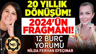 20 Yıllık Dönüşüm 2024ün Fragmanı O Tarihteydi 12 Burç Yorumu  Nilda Ferhan Efeçınar [upl. by Atrahc]