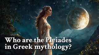 Who are the Pleiades in Greek mythology Greek Mythology Story [upl. by Baxie967]