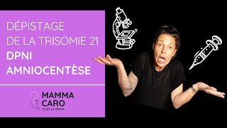 DPNI AMNIOCENTÈSE  COMPRENDRE LE DÉPISTAGE DE LA TRISOMIE 21 [upl. by Lawton]