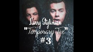 Larry Stylinson quotTemporary Fixquot 3 [upl. by Therron]