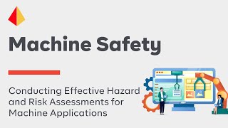 Conducting Effective Hazard and Risk Assessments for Machine Applications [upl. by Smaj]