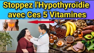 Hypothyroïdie  Découvrez 5 Vitamines pour Inverser lHypothyroïdie Naturellement [upl. by Stefanac]