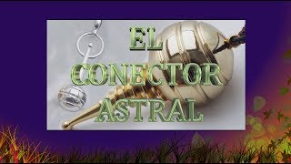 El Conector Astral [upl. by Etteuqram]