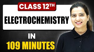 ELECTROCHEMISTRY in 118 Minutes  Chemistry Chapter 2  Full Chapter Revision  Class 12th [upl. by Ainerbas]