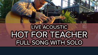 Live Acoustic HOT FOR TEACHER w SOLO by Van Halen  Ben Richey cover vanhalencover acousticlive [upl. by Cioffred]