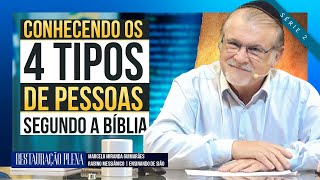 Conhecendo os quatro tipos de pessoas segundo a Bíblia — Restauração Plena  Série 2 — Vídeo 4 [upl. by Aned]