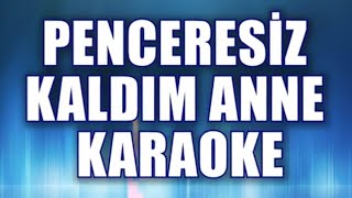 Penceresiz Kaldım Anne Karaoke ton Do [upl. by Yrrac]