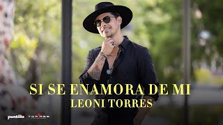 Leoni Torres  Si Se Enamora de Mi Video Oficial [upl. by Mandych]