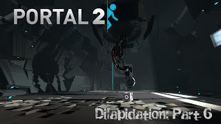 Portal 2 Dilapidation Part 6 Finale [upl. by Irehs441]