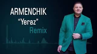 Armenchik quotYerazquot Remix [upl. by Aicirtal]