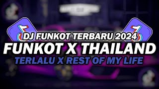 DJ FUNKOT X THAILAND TERLALU X REST OF MY LIFE MASHUP  DJ FUNKOT TERBARU 2024 FULL BASS [upl. by Zildjian45]