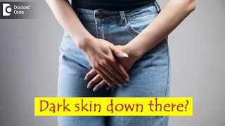 Dark skin of private parts in women Causes amp How to lighten it  Dr Regina JosephDoctors Circle [upl. by Vinny]