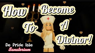 How to become a Divinor in De Pride Isle Sanatorium Stepbystep Guide [upl. by Anneirb]