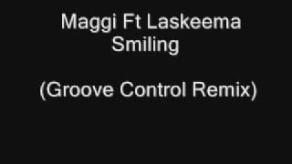 Maggi Ft Laskeema  SmilingGroove Control Remix [upl. by Fox833]