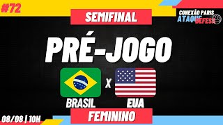 BRASIL X EUA  SEMIFINAL  PRÉJOGO  0808  10H  VÔLEI FEMININO  CONEXÃO PARIS 72 [upl. by Amehr602]