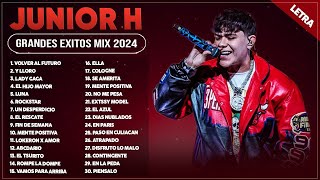 JUNIOR H 2024 LETRA  JUNIOR H GRANDES ÉXITOS MIX 2024  JUNIOR H ÁLBUM COMPLETO MAS POPULAR 2024 [upl. by Yuu]