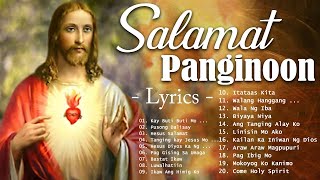 SALAMAT PANGINOON MORNING TAGALOG WORSHIP CHRISTIAN SONGS 2022 LYRICS JESUS PRAISE MORNING THE LORD [upl. by Enilkcaj]