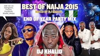 Naija Mix 2015 ft Davido Flavour Kiss Daniel Tiwa Savage Don Jazzy Party Mix by dj Khalid [upl. by Oletta]