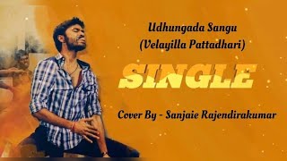 Udhungada Sangu Cover Song  Sanjaie Rajendirakumar [upl. by Noiroc]