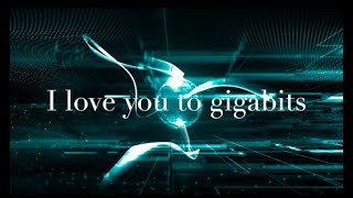 I Love You to Gigabits [upl. by Raama]