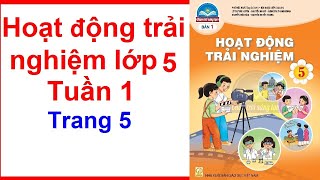 Hoạt Động Trải Nghiệm Lớp 5 Tuần 1 – Trang 5 – Chân Trời Sáng Tạo [upl. by Snevets]